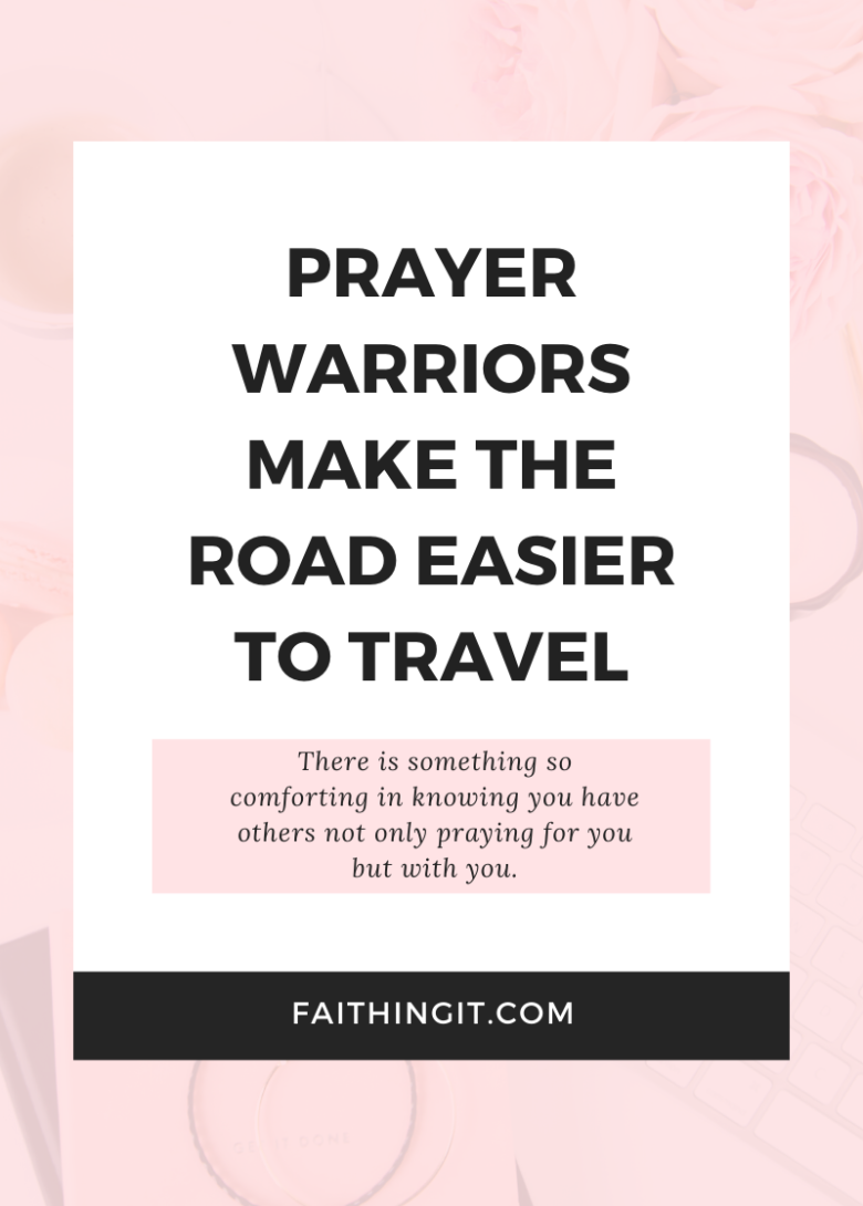 PRAYER WARRIORS MAKE THE ROAD EASIER TO TRAVEL