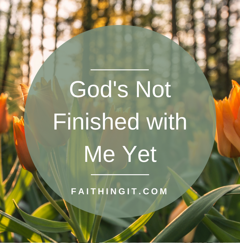 God's Not Finished with Me Yet