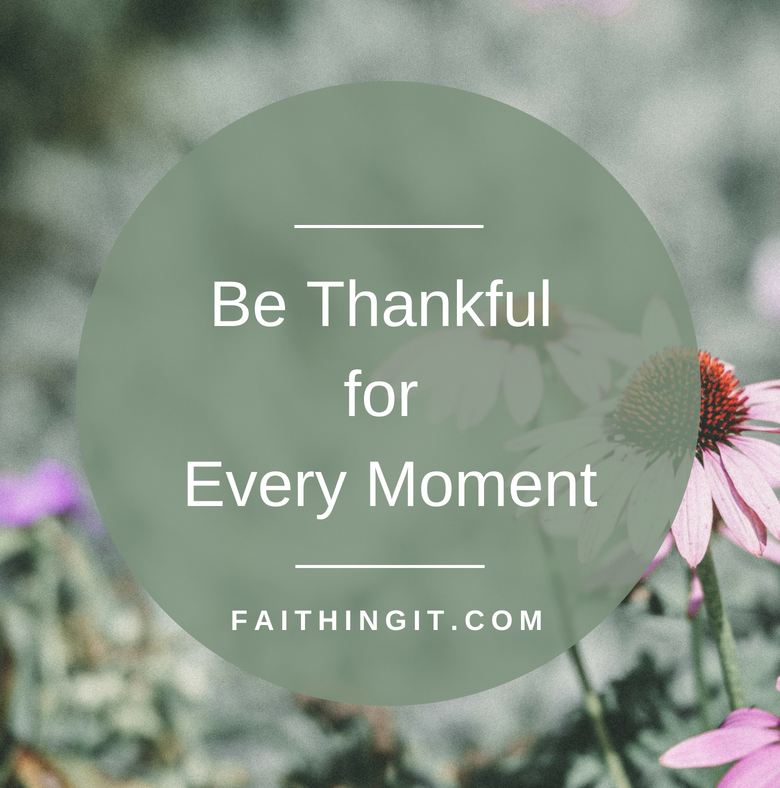 Be Thankful for Every Moment