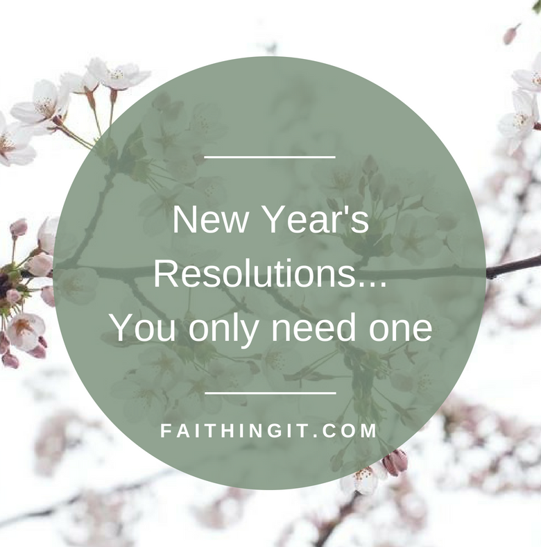 New Year's Resolutions...You only need one