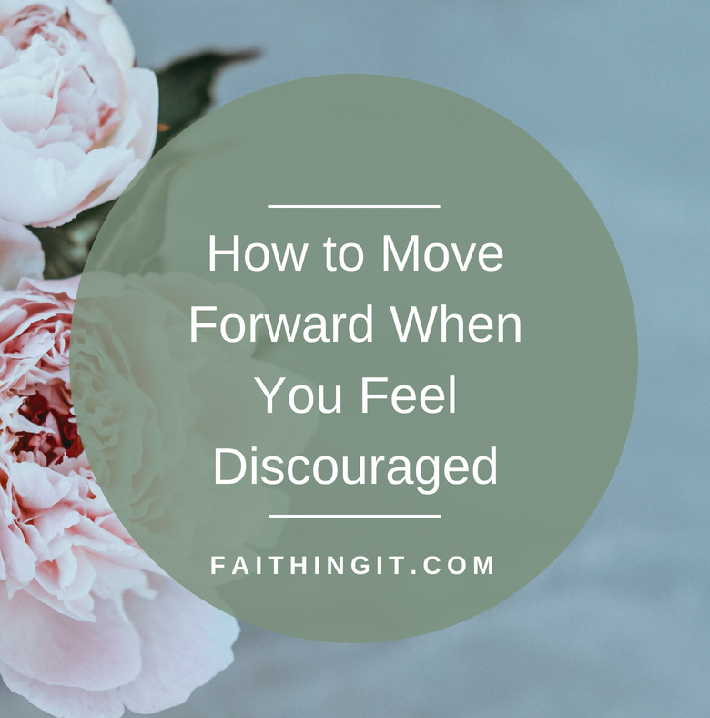 how to move forward when you feel discouraged