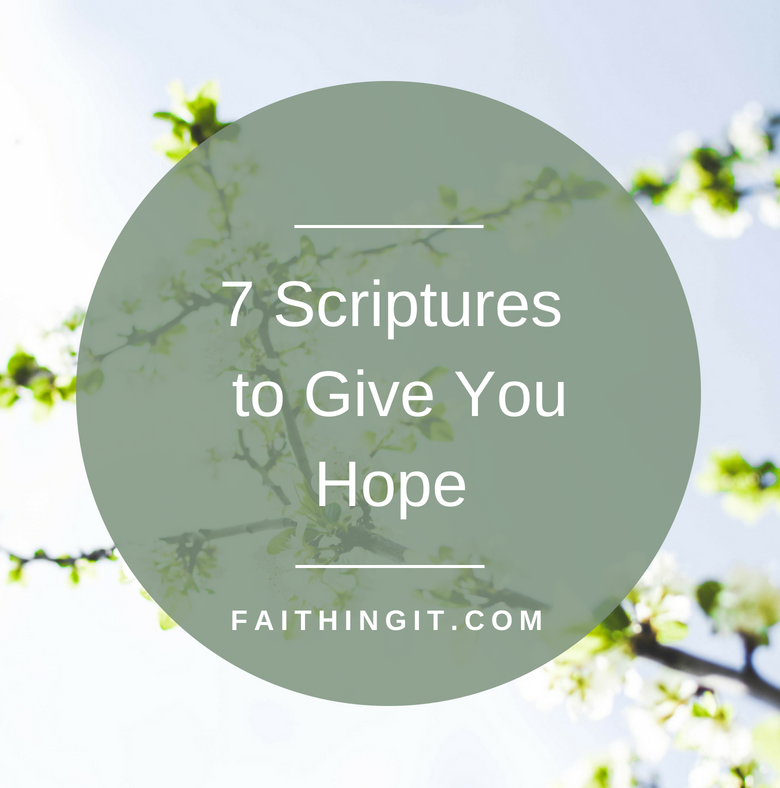 7 Scriptures to Give You Hope