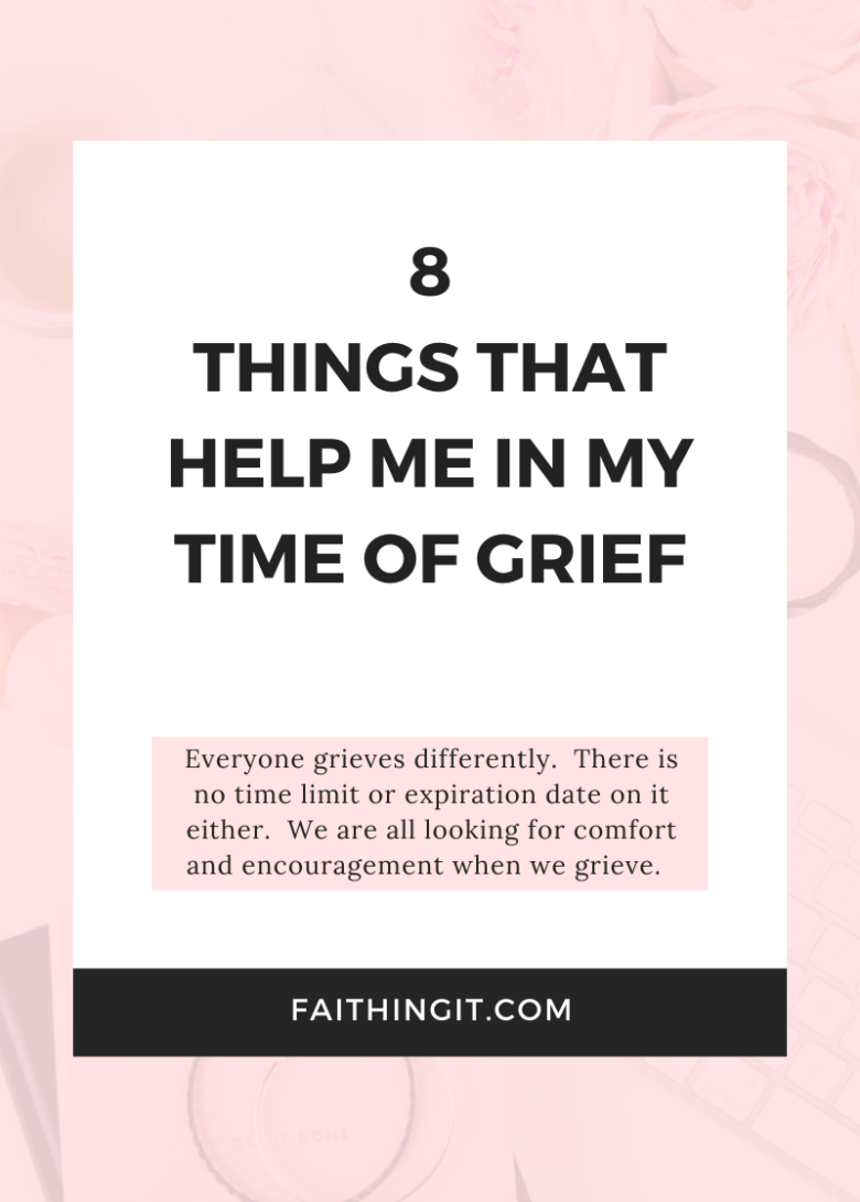 8 THINGS THAT HELP ME IN MY TIME OF GRIEF